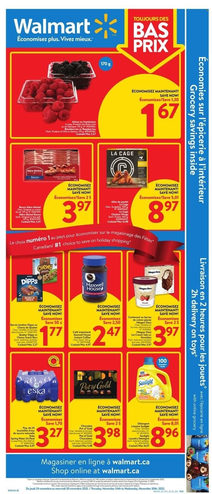 Walmart Flyer - November 24, 2022 - November 30, 2022 - Sales products - blackberries, Quaker, bacon, ice cream, Häagen-Dazs, chicken wings, snack, snack bar, salt, spring water, Maxwell House, instant coffee, Sunlight, pot, cage, toys, detergent. Page 1.