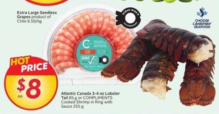 Atlantic Canada 3-4 oz Lobster Tail 85 g or COMPLIMENTS Cooked Shrimp in Ring with Sauce 255 g