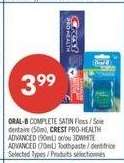 ORAL-B COMPLETE SATIN Floss / CREST PRO-HEALTH ADVANCED Toothpaste