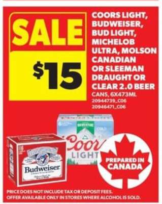 Coors Light, Budweiser, Bud Light, Michelob Ultra, Molson Canadian or Sleeman Draught or Clear 2.0 Beer
