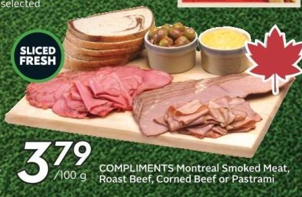 COMPLIMENTS Montreal Smoked Meat, Roast Beef, Corned Beef or Pastrami