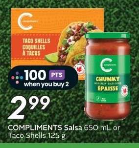 COMPLIMENTS Salsa 650 mL or Taco Shells 125 g