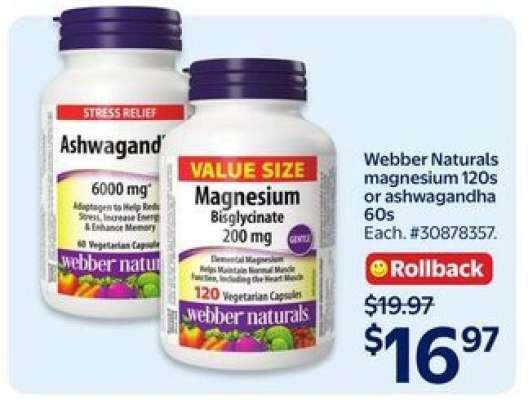 Webber Naturals magnesium 120s or ashwagandha 60s