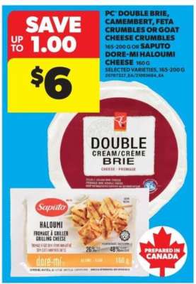 PC Double Brie, Camembert, Feta Crumbles or Goat Cheese Crumbles or Saputo Dore-Mi Halloumi Cheese