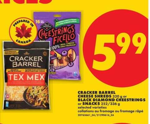 CRACKER BARREL CHEESE SHREDS 320 g or BLACK DIAMOND CHEESESTRINGS or SNACKS 252/336 g