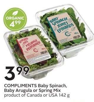 COMPLIMENTS Baby Spinach, Baby Arugula or Spring Mix