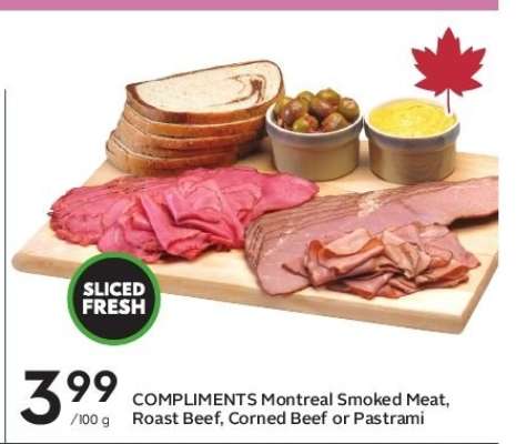 COMPLIMENTS Montreal Smoked Meat, Roast Beef, Corned Beef or Pastrami